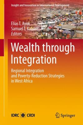 Wealth Through Integration : Regional Integration and Poverty-Reduction Strategies in West Africa