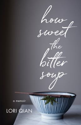 How Sweet the Bitter Soup : A Memoir