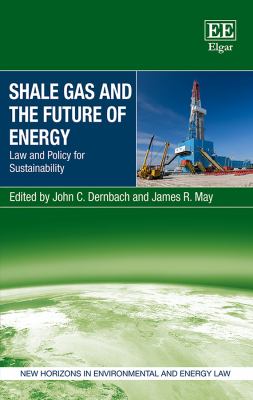 Shale Gas and the Future of Energy : Law and Policy for Sustainability