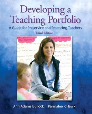 Developing a Teaching Portfolio: a Guide for Preservice and Practicing Teachers