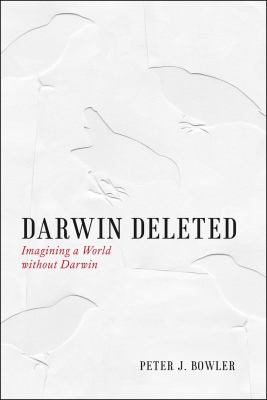 Darwin Deleted : Imagining a World Without Darwin
