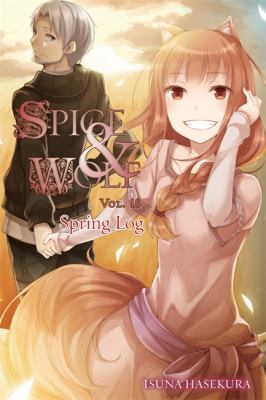 Spice and Wolf, Vol. 18 (light Novel) : Spring Log