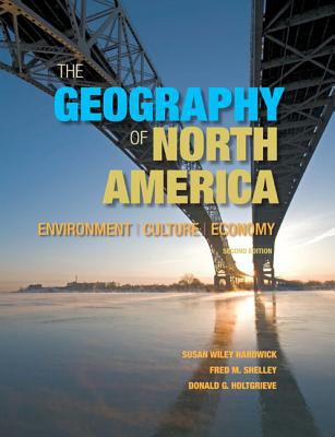 The Geography of North America : Environment, Culture, Economy