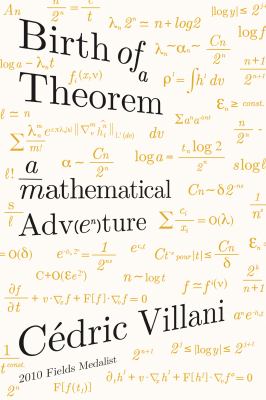 Birth of a Theorem : A Mathematical Adventure