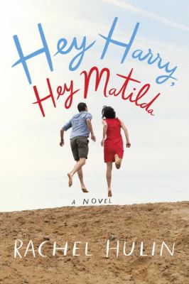 Hey Harry, Hey Matilda : A Novel