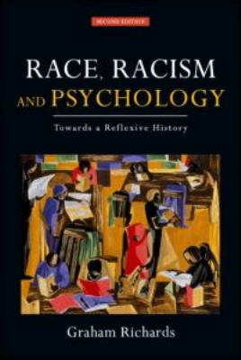 Race, Racism and Psychology : Towards a Reflexive History