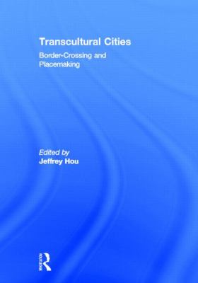 Transcultural Cities : Border-Crossing and Placemaking