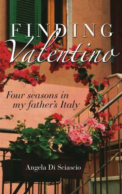 Finding Valentino : Four Seasons in My Father's Italy