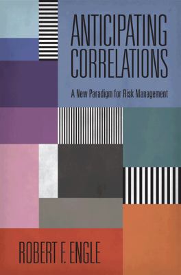 Anticipating Correlations : A New Paradigm for Risk Management