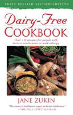 Dairy-Free Cookbook : Over 250 Recipes for People with Lactose Intolerance or Milk Allergy