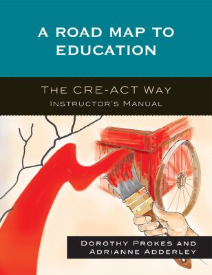 A Roadmap to Education : The CRE-ACT Way Instructor's Manual