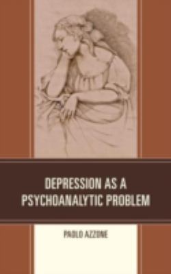 Depression As a Psychoanalytic Problem