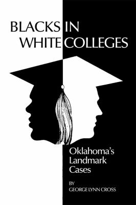 Blacks in White Colleges : Oklahoma's Landmark Cases