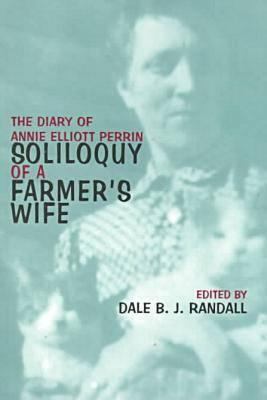 Soliloquy of a Farmer's Wife : The Diary of Annie Elliot Perrin