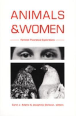 Animals and Women : Feminist Theoretical Explorations