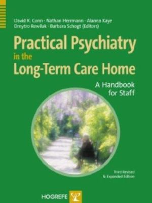 Practical Psychiatry in the Long-Term Care Home : A Handbook for Staff