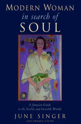 Modern Woman in Search of Soul : A Jungian Guide to the Visible and Invisible Worlds