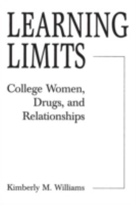 Learning Limits : College Women, Drugs, and Relationships