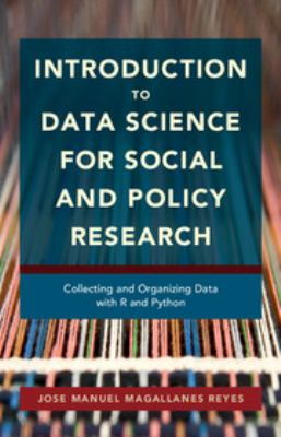 Introducing to Data Science to Social and Policy Research : Collecting and Organizing Data with R and Python