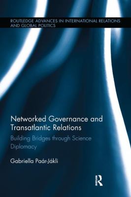 Networked Governance and Transatlantic Relations : Building Bridges Through Science Diplomacy