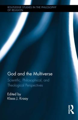 God and the Multiverse : Scientific, Philosophical, and Theological Perspectives