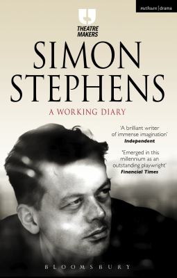 Simon Stephens: a Working Diary