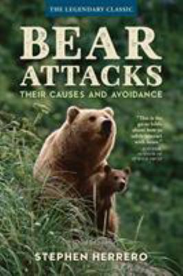 Bear Attacks : Their Causes and Avoidance