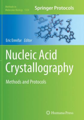Nucleic Acid Crystallography : Methods and Protocols