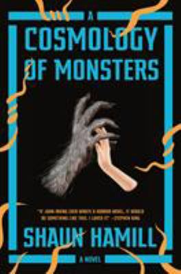A Cosmology of Monsters : A Novel