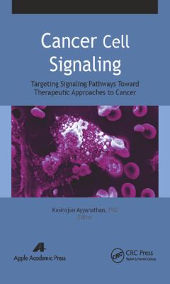 Cancer Cell Signaling : Targeting Signaling Pathways Toward Therapeutic Approaches to Cancer