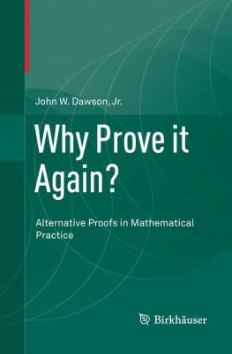 Why Prove It Again? : Alternative Proofs in Mathematical Practice