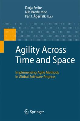 Agility Across Time and Space : Implementing Agile Methods in Global Software Projects