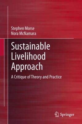 Sustainable Livelihood Approach : A Critique of Theory and Practice