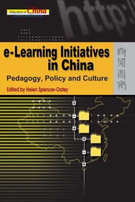e-Learning Initiatives in China : Pedagogy, Policy and Culture