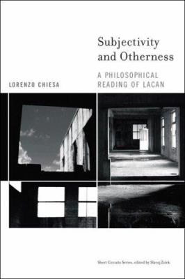 Subjectivity and Otherness : A Philosophical Reading of Lacan