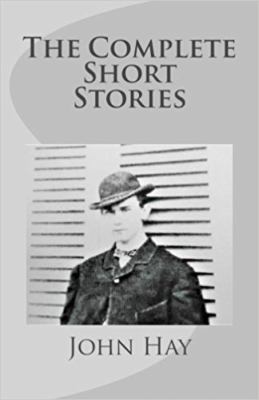 John Hay : The Complete Short Stories