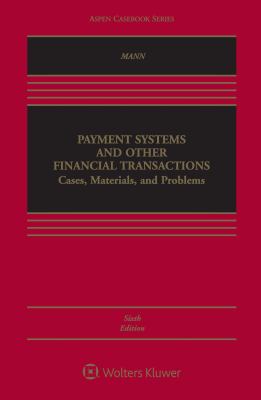 Payment Systems and Other Financial Transactions : Cases, Materials, and Problems