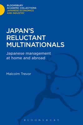 Japan's Reluctant Multinationals : Japanese Management at Home and Abroad
