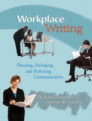 Workplace Writing : Planning, Packaging, and Perfecting Communication