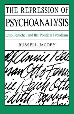 The Repression of Psychoanalysis : Otto Fenichel and the Freudians