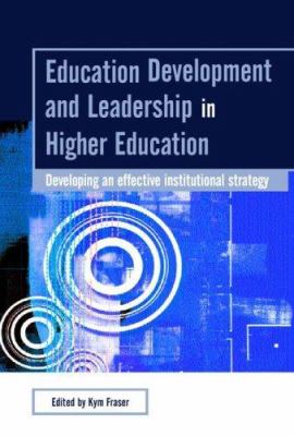 Education Development and Leadership in Higher Education : Implementing an Institutional Strategy