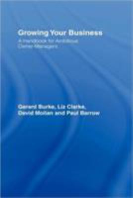 Growing Your Business : A Handbook for Ambitious Owner-Managers