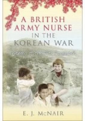A British Army Nurse in the Korean War : Shadows of the Far Forgotten