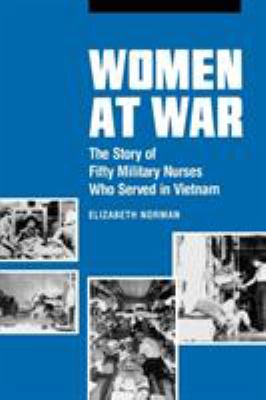 Women at War : The Story of Fifty Military Nurses Who Served in Vietnam