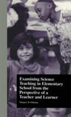 Examining Science Teaching in Elementary School from the Perspective of a Teacher and Learner