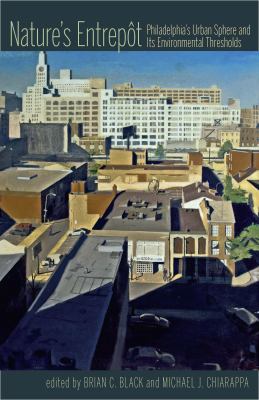 Nature's Entrepot : Philadelphia's Urban Sphere and Its Environmental Thresholds