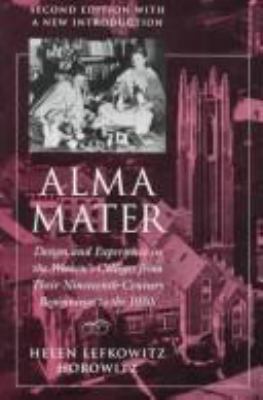 Alma Mater : Design and Experience in the Women's Colleges from Their Nineteenth-Century Beginnings to the 1930's