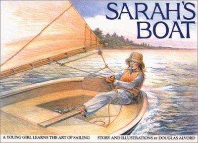 Sarah's Boat : A Young Girl Learns the Art of Sailing