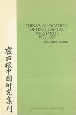 China's Allocation of Fixed Capital Investment, 1952-1957