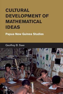 Cultural Development of Mathematical Ideas : Papua New Guinea Studies